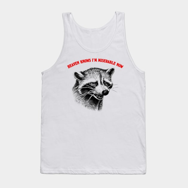 Heaven Knows I'm Miserable Now Tank Top by DankFutura